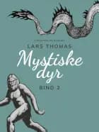 Mystiske dyr. Bind 2 af Lars Thomas