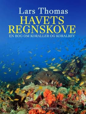 Havets regnskove. En bog om koraller og koralrev af Lars Thomas