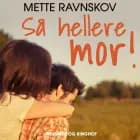 Så hellere mor! af Mette Ravnskov