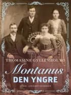 Montanus den Yngre af Thomasine Gyllembourg