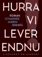 Hurra, vi lever endnu! af Johannes Mario Simmel