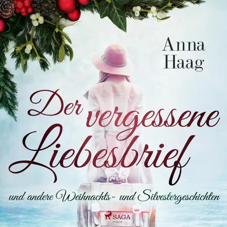 Der vergessene Liebesbrief und andere Weihnachts- und Silvestergeschichten af Anna Haag