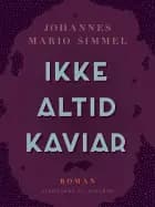 Ikke altid kaviar af Johannes Mario Simmel