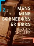 Mens mine børnebørn er børn af Birger Møller