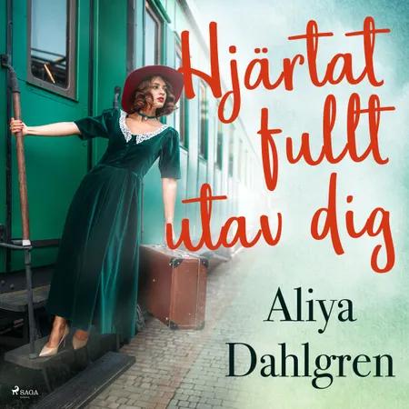 Hjärtat fullt utav dig af Aliya Dahlgren