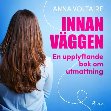 Innan väggen: en upplyftande bok om utmattning af Anna Voltaire