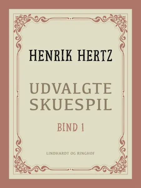 Udvalgte skuespil. Bind 1 af Henrik Hertz