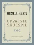 Udvalgte skuespil. Bind 2 af Henrik Hertz