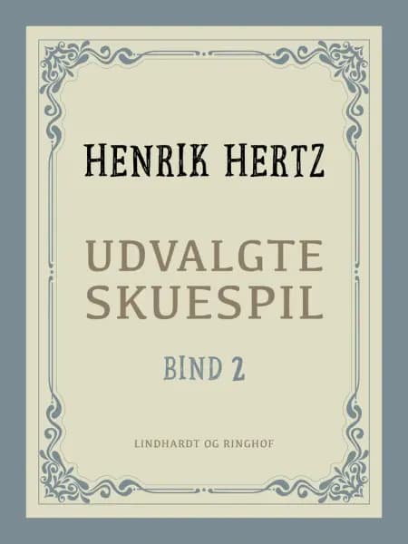 Udvalgte skuespil. Bind 2 af Henrik Hertz