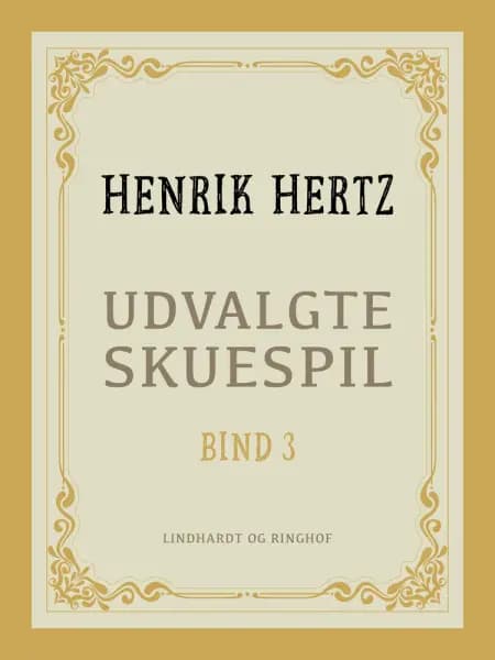 Udvalgte skuespil. Bind 3 af Henrik Hertz