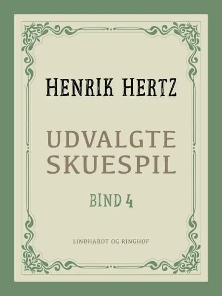 Udvalgte skuespil. Bind 4 af Henrik Hertz