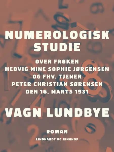 Numerologisk studie over frøken Hedvig Mine Sophie Jørgensen og fhv. tjener Peter Christian Sørensen den 16. marts 1931 af Vagn Lundbye