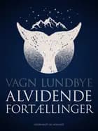 Alvidende fortællinger af Vagn Lundbye