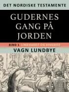 Det nordiske testamente. Gudernes gang på Jorden. Bind 1 af Vagn Lundbye