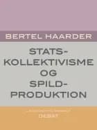 Statskollektivisme og spildproduktion af Bertel Haarder
