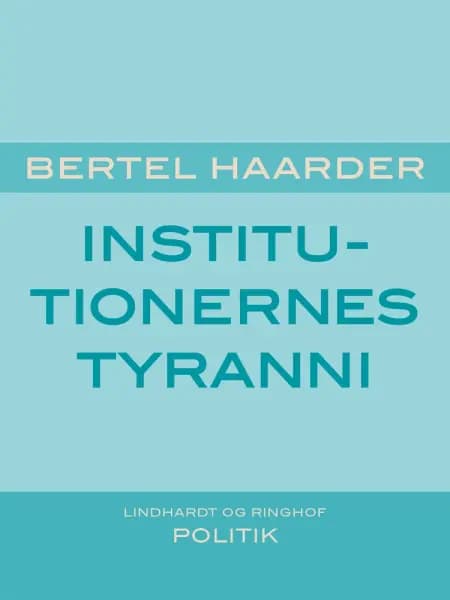 Institutionernes tyranni af Bertel Haarder