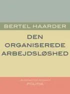 Den organiserede arbejdsløshed af Bertel Haarder