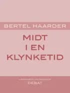 Midt i en klynketid af Bertel Haarder