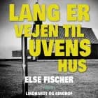 Lang er vejen til uvens hus af Else Fischer