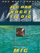 Jeg har noget til dig... Mig! af Ann Mari Urwald
