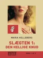 Slægten 1: Den hellige Knud af Maria Helleberg