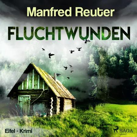 Fluchtwunden - Eifel-Krimi af Manfred Reuter