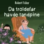 Da troldefar havde tandpine af Robert Fisker