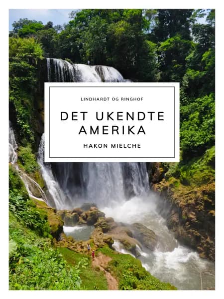 Det ukendte Amerika af Hakon Mielche