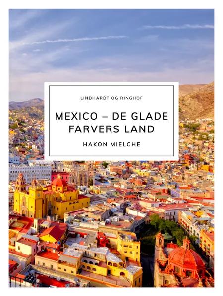 Mexico - de glade farvers land af Hakon Mielche