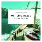 Mit livs rejse af Hakon Mielche