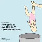 Man smider da ikke børn i skraldespanden af Bent Haller