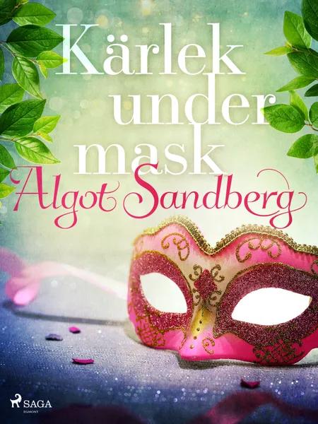 Kärlek under mask af Algot Sandberg