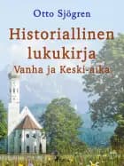 Historiallinen lukukirja: Vanha ja Keski-aika af Otto Sjögren