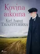 Kovina aikoina af Karl August Tavaststjerna