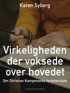 Virkeligheden der voksede over hovedet. Om Christian Kampmanns forfatterskab af Karen Syberg