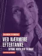 Ved nærmere eftertanke. Nynne Koch ser tilbage af Karen Syberg