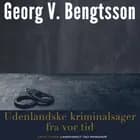 Udenlandske kriminalsager fra vor tid af Georg V. Bengtsson