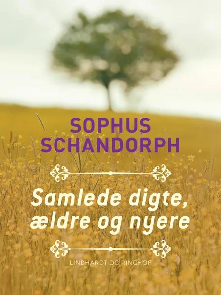 Samlede digte, ældre og nyere af Sophus Schandorph