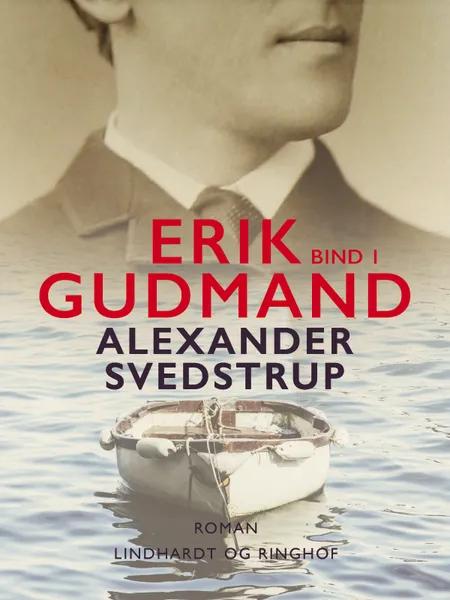 Erik Gudmand, Bind 1 af Alexander Svedstrup