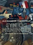 Syn og meninger. Krigen og de ny mennesker af Alexander Svedstrup