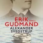 Erik Gudmand, Bind 1 af Alexander Svedstrup