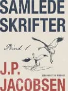 Samlede skrifter. Bind 1 af J. P. Jacobsen