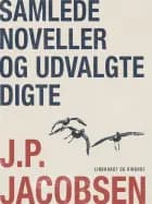 Samlede noveller og udvalgte digte af J. P. Jacobsen