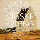 Min grundtvigske oldefar af Bjarne Nielsen Brovst