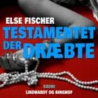 Testamentet der dræbte af Else Fischer