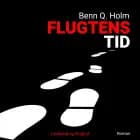 Flugtens tid af Benn Q. Holm