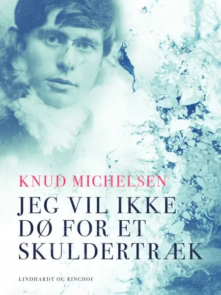Jeg vil ikke dø for et skuldertræk af Knud Michelsen