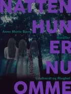 - natten hun er nu omme af Anne Marie Bjerg