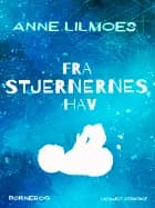 Fra Stjernernes Hav af Anne Lilmoes