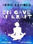 En gave af kraft af Anne Lilmoes